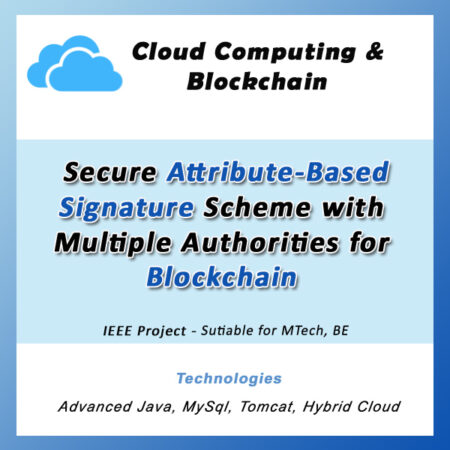 IEEE: Secure Attribute-Based Signature Scheme with Multiple Authorities for Blockchain | Java